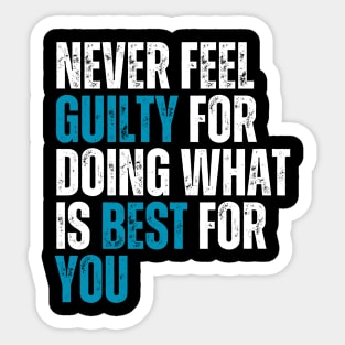 never feel guilty for doing what is best for you typography design Sticker